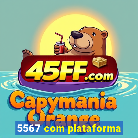 5567 com plataforma
